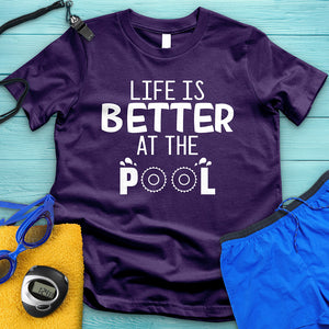 Life Is Better At The Pool Tee